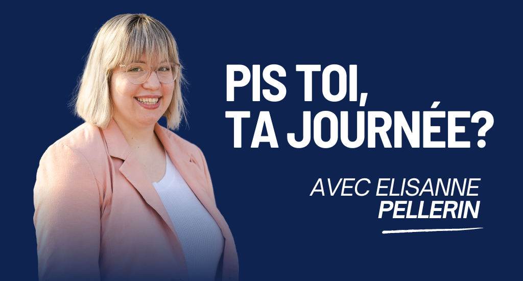 Titre : Pis toi, ta journée? Avec Elisanne Pellerin. Portrait d'Elisanne Pellerin.